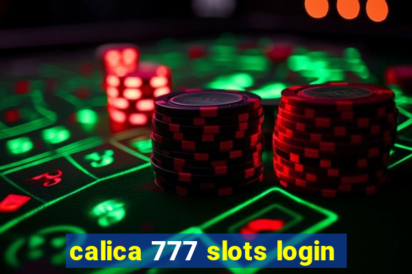 calica 777 slots login